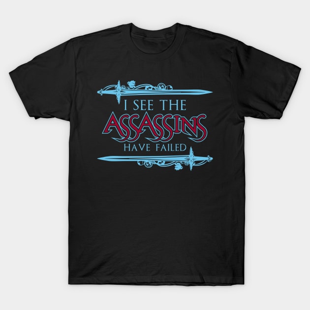 The Assassins Have Failed T-Shirt by DavesTees